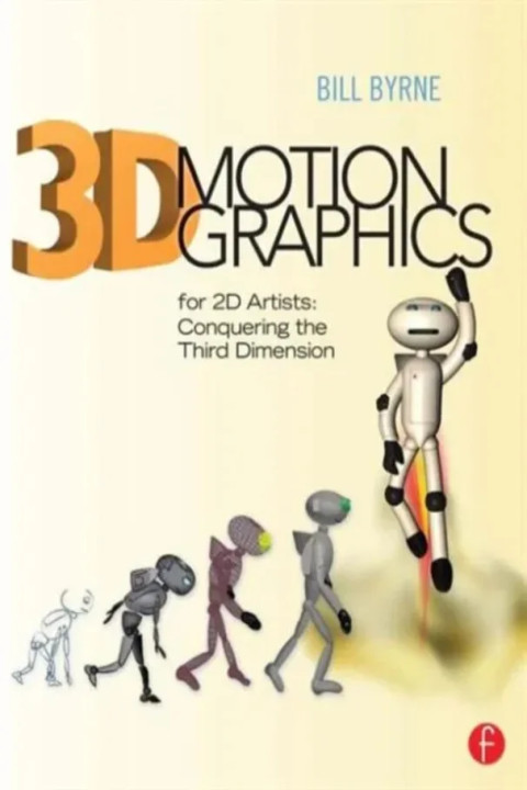 Omslag: 3D Motion Graphics for 2D Artists - Conquering the Third Dimension