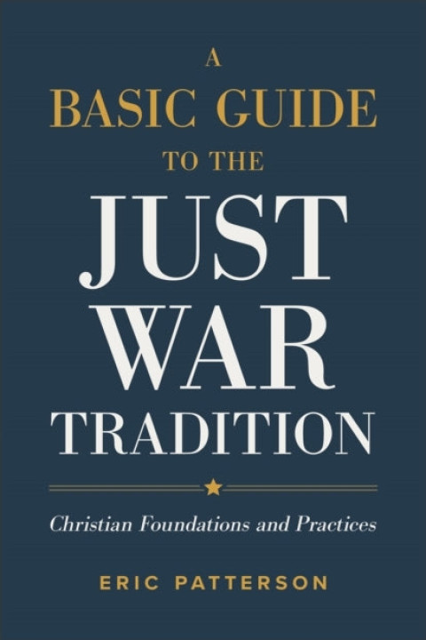 Omslag: A Basic Guide to the Just War Tradition - Christian Foundations and Practices