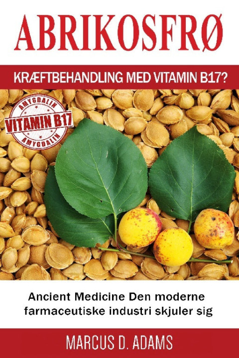 Omslag: Abrikosfrø - Kræftbehandling med vitamin B17?