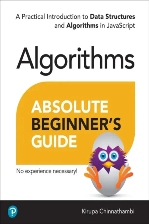 Omslag: Absolute Beginner s Guide to Algorithms - A Practical Introduction to Data Structures and Algorithms in JavaScript