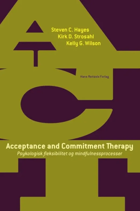 Omslag: Acceptance and Commitment Therapy - Psykologisk fleksibilitet og mindfulnessprocesser