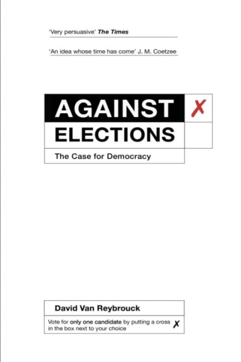 Omslag: Against Electionsthe Case For Democracy