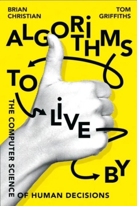 Omslag: Algorithms to Live By - The Computer Science of Human Decisions