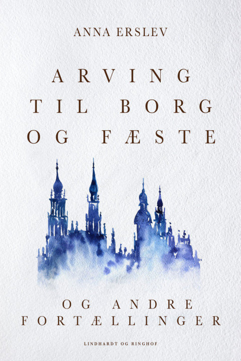 Omslag: Arving til borg og fæste og andre fortællinger