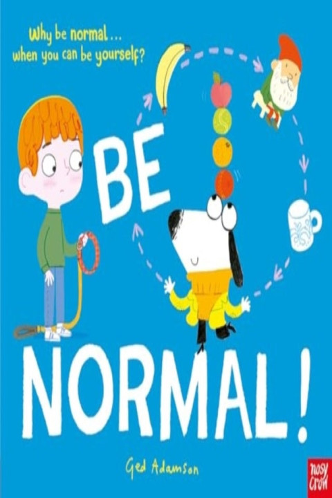 Omslag: Be Normal!Why Be Normal . . . When You Can Be Yourself?