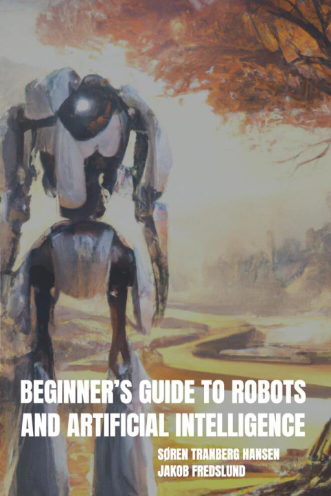 Omslag: Beginnerâs Guide to Robots and Artificial Intelligence