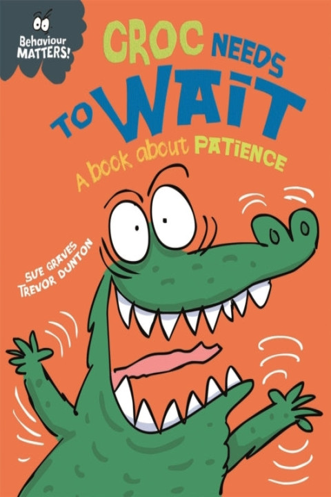 Omslag: Behaviour Matters: Croc Needs to Wait - a Book About Patienc