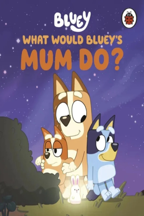 Omslag: Bluey: What Would Bluey's Mum Do?