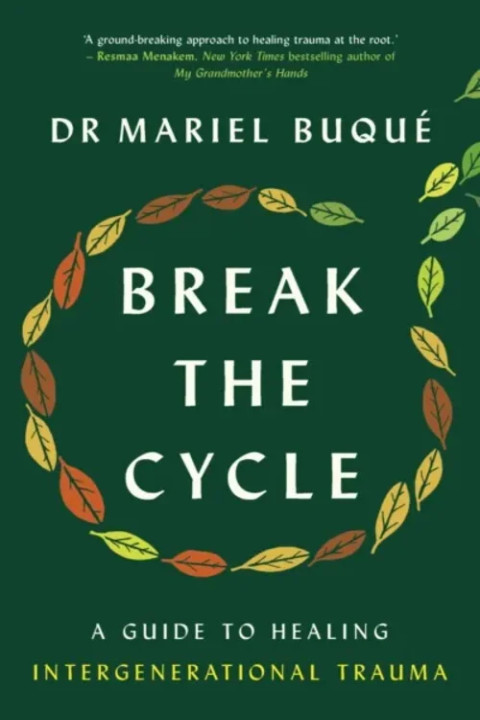 Omslag: Break the Cycle - A Guide to Healing Intergenerational Trauma