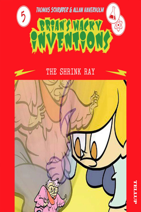 Omslag: Brianâs Wacky Inventions #5: The Shrink Ray