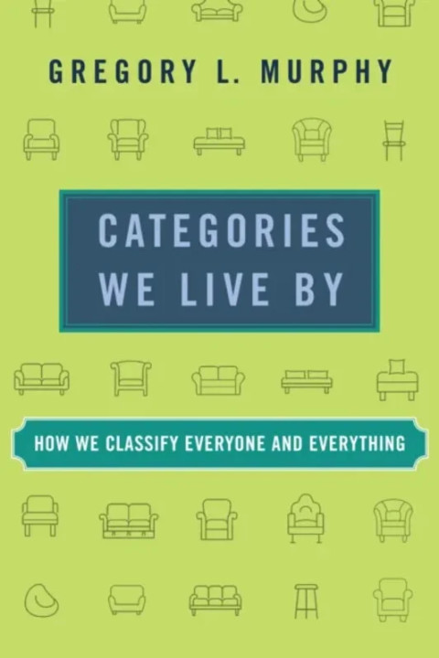 Omslag: Categories We Live By - How We Classify Everyone and Everything