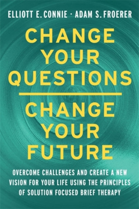 Omslag: Change Your Questions Change Your Futureovercome Challenges