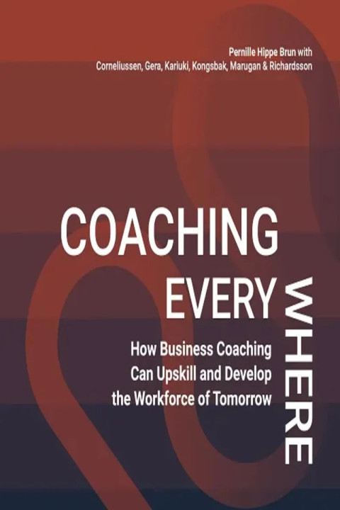 Omslag: Coaching Everywhere - How Business Coaching Can Upskill and Develop the Workforce of Tomorrow