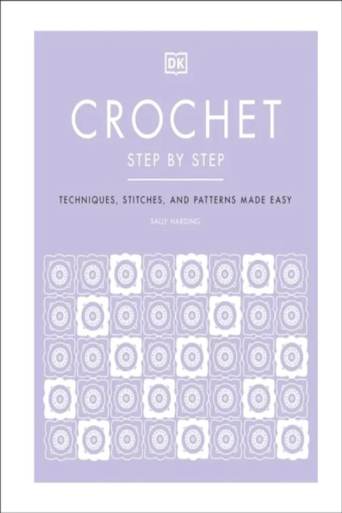 Omslag: Crochet Step by Step - Techniques, Stitches, and Patterns Made Easy