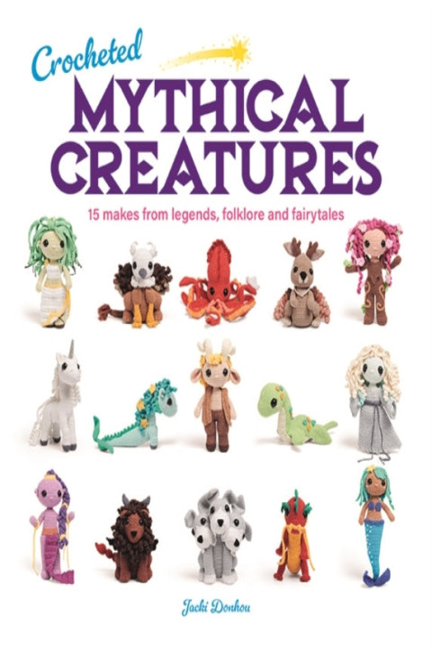 Omslag: Crocheted Mythical Creatures15 Makes From Legends Folklore