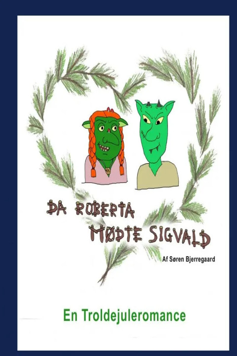 Omslag: Da Roberta mødte Sigvald - En troldejuleromance