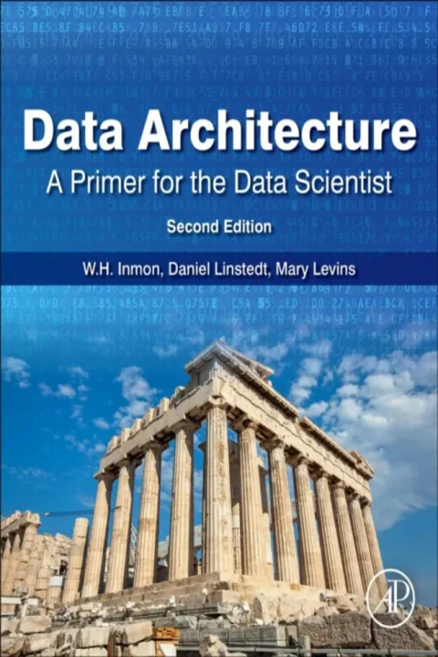 Omslag: Data Architecture: A Primer for the Data Scientist - A Primer for the Data Scientist