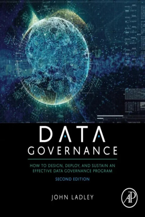 Omslag: Data Governance - How to Design, Deploy, and Sustain an Effective Data Governance Program