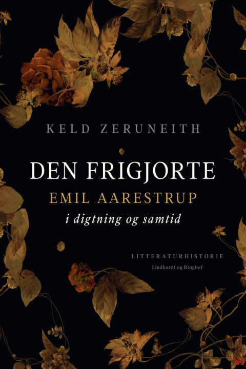 Omslag: Den frigjorte. Emil Aarestrup i digtning og samtid