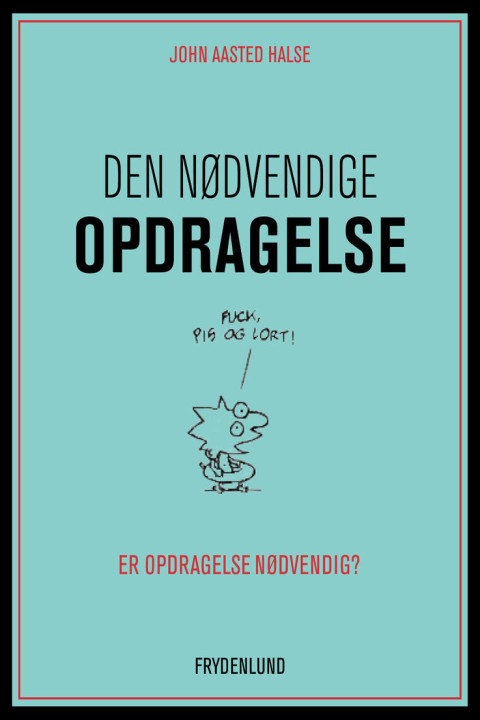 Omslag: Den nødvendige opdragelse - er opdragelse nødvendig?