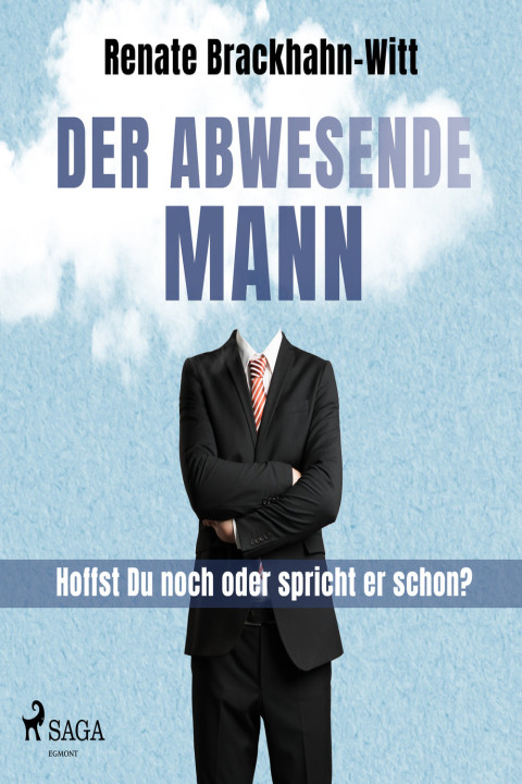 Omslag: Der abwesende Mann - Hoffst Du noch oder spricht er schon?