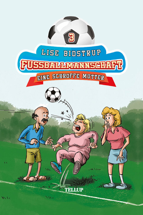 Omslag: Die FuÃballmannschaft #3: Eine schroffe Mutter