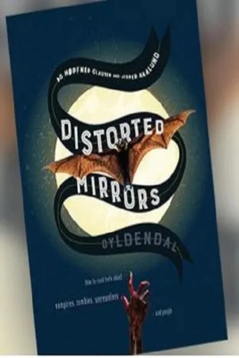Omslag: Distorted Mirrors - How to read texts about vampires, zombies, werewolves