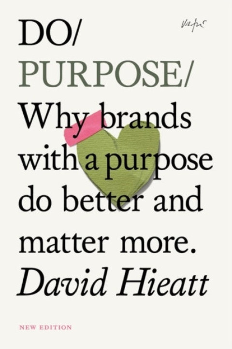 Omslag: Do Purposewhy Brands With A Purpose Do Better and Matter Mor