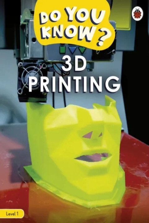 Omslag: Do You Know? Level 1 - 3D Printing