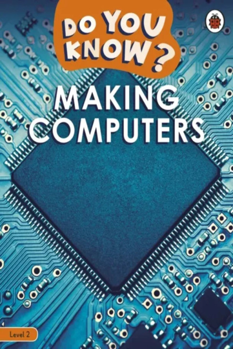 Omslag: Do You Know? Level 2 - Making Computers