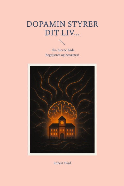 Omslag: Dopamin styrer dit liv...