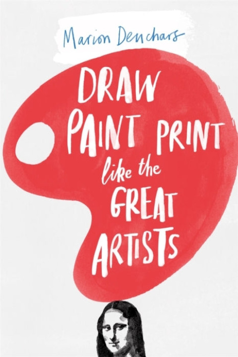 Omslag: Draw Paint Print Like the Great Artists