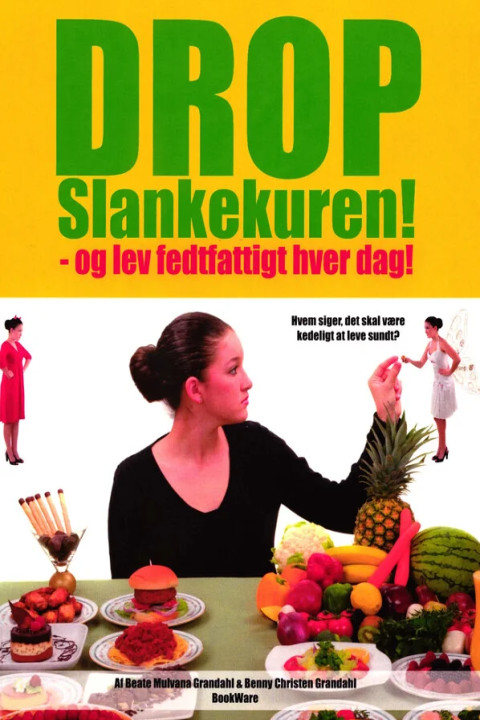 Omslag: Drop slankekuren! - og lev fedtfattigt hver dag!