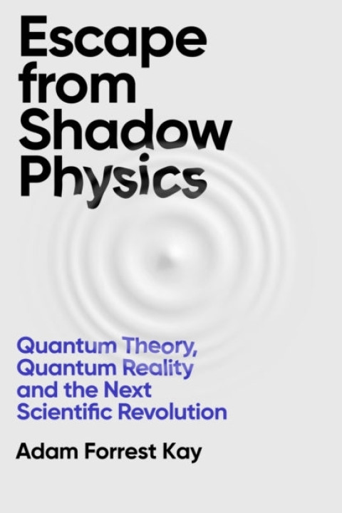 Omslag: Escape From Shadow Physics Quantum Theory, Quantum Reality A