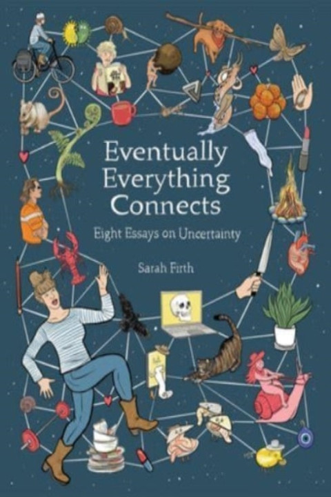 Omslag: Eventually Everything Connects Eight Essays On Uncertainty