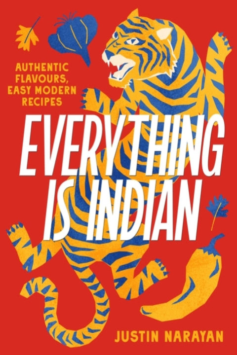 Omslag: Everything Is Indianauthentic Flavours Easy Modern Recipes