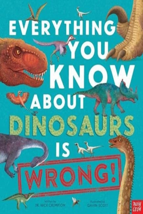 Omslag: Everything You Know About Dinosaurs Is Wrong!