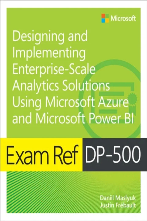 Omslag: Exam Ref DP-500 Designing and Implementing Enterprise-Scale Analytics Solutions Using Microsoft Azure and Microsoft Power BI