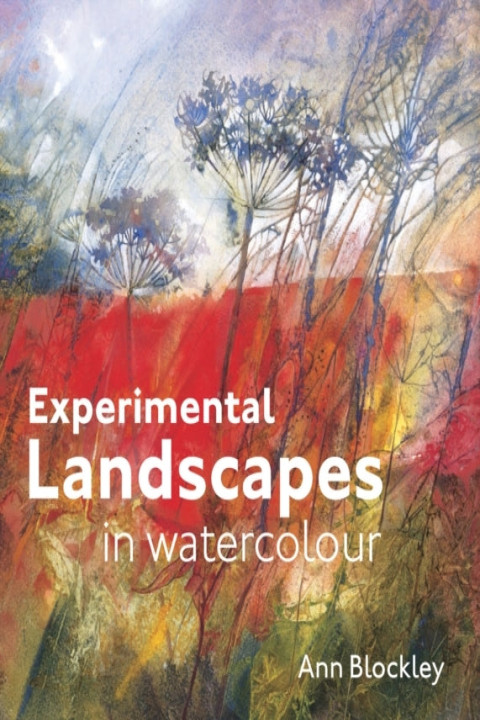 Omslag: Experimental Landscapes In Watercolourcreative Techniques Fo