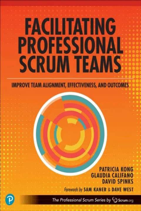 Omslag: Facilitating Professional Scrum Teams - Improve Team Alignment, Effectiveness and Outcomes