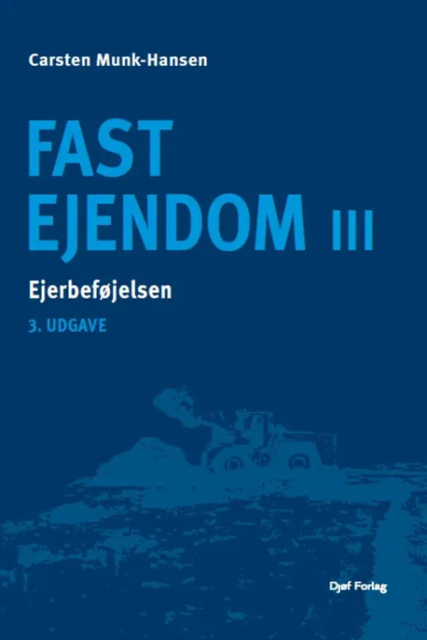 Omslag: Fast Ejendom III - Ejerbeføjelsen