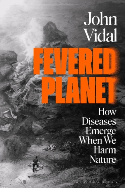 Omslag: Fevered Planet How Diseases Emerge When We Harm Nature