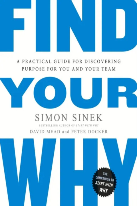 Omslag: Find Your Why - A Practical Guide for Discovering Purpose for You and Your Team