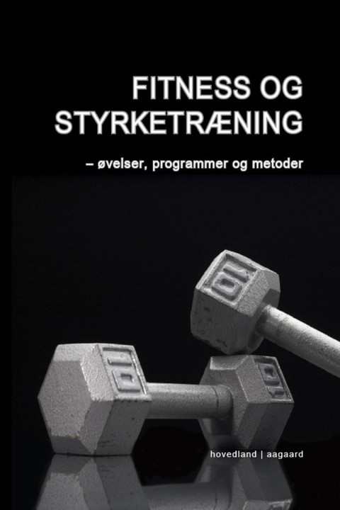 Omslag: Fitness og styrketræning - øvelser, programmer og metoder