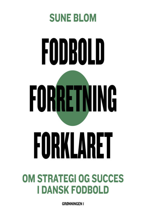Omslag: Fodbold. Forretning. Forklaret.