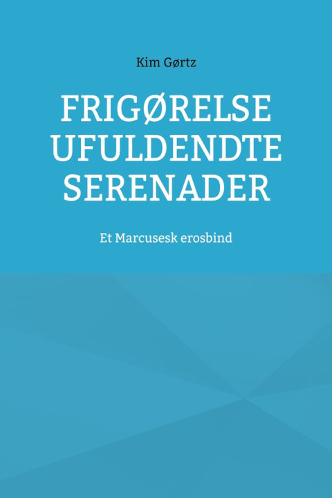 Omslag: Frigørelse Ufuldendte serenader