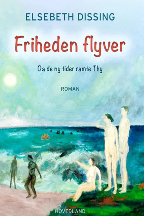 Omslag: Friheden flyver - Da de nye tider tamte Thy