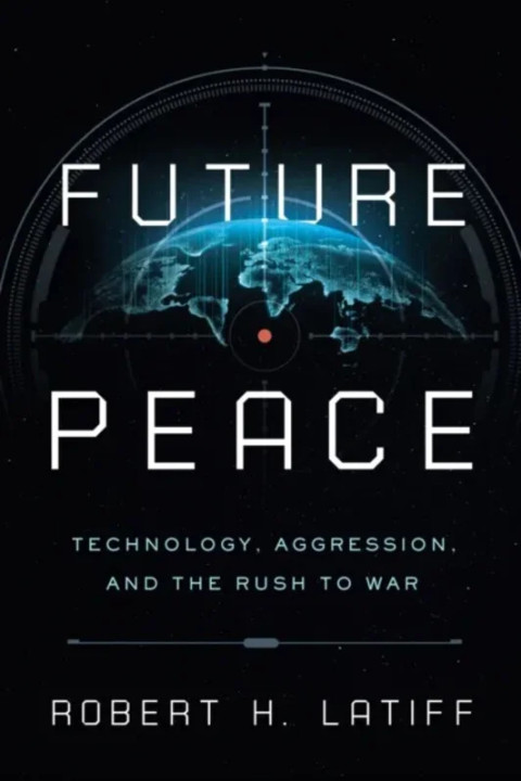 Omslag: Future Peace - Technology, Aggression, and the Rush to War