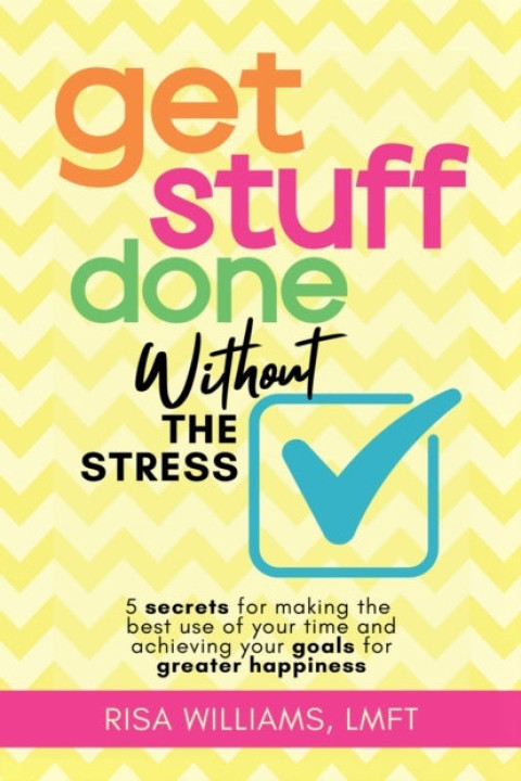 Omslag: Get Stuff Done Without The Stress5 Secrets For Making The Be