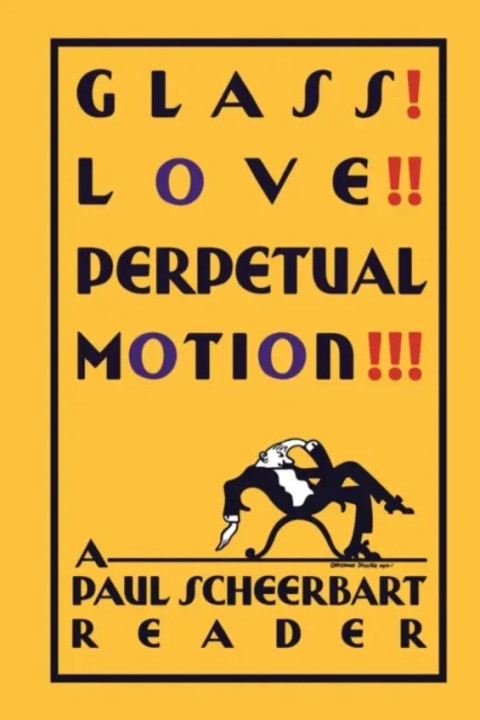 Omslag: Glass! Love!! Perpetual Motion!!! A Paul Scheerbart Reader - A Paul Scheerbart Reader